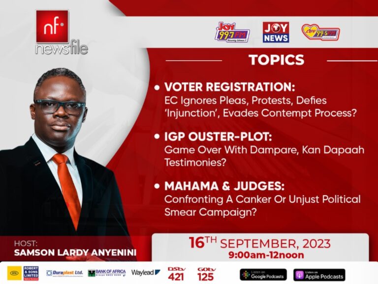 Newsfile discussed voter registration, IGP’s ouster-plot and Mahama’s comment on judges – MyJoyOnline.com